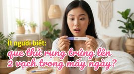 Ít người biết: que thử rụng trứng lên 2 vạch trong mấy ngày?