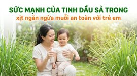 Sức mạnh của tinh dầu sả trong xịt ngăn ngừa muỗi an toàn với trẻ em