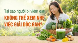Tại sao người bị viêm gan không thể xem nhẹ việc giải độc gan?