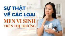 Sự thật về các loại men vi sinh trên thị trường