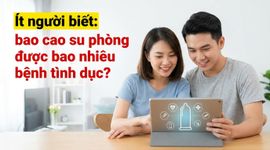 Ít người biết: bao cao su phòng được bao nhiêu bệnh tình dục?