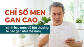 Chỉ số men gan cao cảnh báo mức độ tổn thương tế bào gan như thế nào?