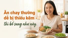 Ăn chay thường dễ bị thiếu kẽm - thì bổ sung như này