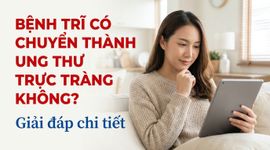 Bệnh trĩ có chuyển thành ung thư trực tràng không? giải đáp chi tiết