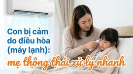 Con bị cảm do điều hòa (máy lạnh): mẹ thông thái xử lý nhanh