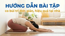 Hướng dẫn bài tập co búi trĩ đơn giản, hiệu quả tại nhà
