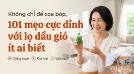 Không chỉ để xoa bóp, 101 mẹo cực đỉnh với lọ dầu gió ít ai biết