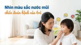 Nhìn màu sắc nước mũi chẩn đoán bệnh của trẻ