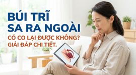 Búi trĩ sa ra ngoài có co lại được không? giải đáp chi tiết