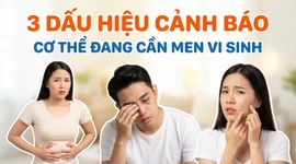 3 dấu hiệu cảnh báo cơ thể đang cần men vi sinh