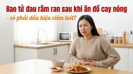 Bao tử đau râm ran sau khi ăn đồ cay nóng - có phải dấu hiệu viêm loét?