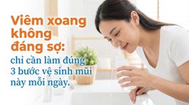 Viêm xoang không đáng sợ: chỉ cần làm đúng 3 bước vệ sinh mũi này mỗi ngày