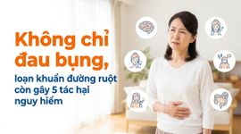 Không chỉ đau bụng, loạn khuẩn đường ruột còn gây 5 tác hại nguy hiểm