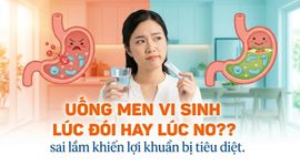Uống men vi sinh lúc đói hay lúc no? sai lầm khiến lợi khuẩn bị tiêu diệt