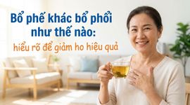 Bổ phế khác bổ phổi như thế nào: hiểu rõ để giảm ho hiệu quả