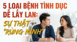 5 loại bệnh tình dục dễ lây lan: sự thật "rùng mình"