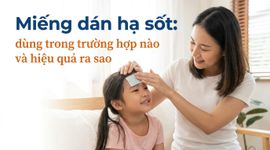 Miếng dán hạ sốt: dùng trong trường hợp nào và hiệu quả ra sao?