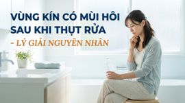 Vùng kín có mùi hôi sau khi thụt rửa - lý giải nguyên nhân