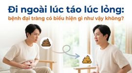 Đi ngoài lúc táo lúc lỏng: bệnh đại tràng có biểu hiện gì như vậy không?