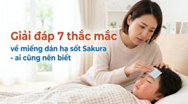 Giải đáp 7 thắc mắc về miếng dán hạ sốt Sakura - ai cũng nên biết
