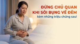 Đừng chủ quan khi sôi bụng về đêm kèm những triệu chứng sau!