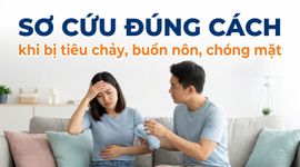 Sơ cứu đúng cách khi bị tiêu chảy, buồn nôn, chóng mặt
