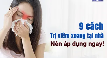 9 cách trị viêm xoang tại nhà nên áp dụng ngay!