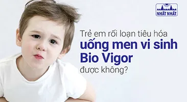 Trẻ em rối loạn tiêu hóa uống men vi sinh Bio Vigor được không?