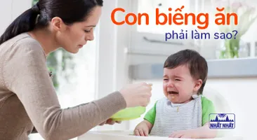 Con biếng ăn phải làm sao: Học nhanh mẹo trị biếng ăn cho bé