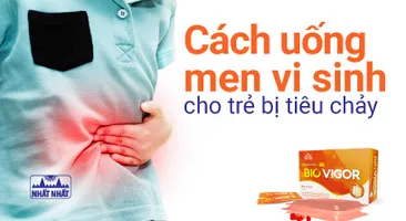 Cách uống men vi sinh cho trẻ bị tiêu chảy, rối loạn tiêu hóa