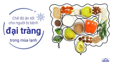 Chế độ ăn tốt cho người bị bệnh đại tràng trong mùa lạnh