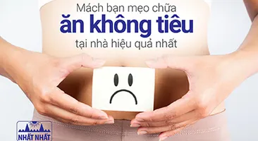 Mách bạn mẹo chữa ăn không tiêu tại nhà hiệu quả