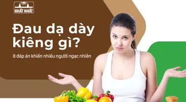 Đau dạ dày kiêng gì? 8 Đáp án khiến nhiều người ngạc nhiên