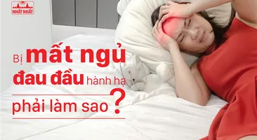 Bị mất ngủ đau đầu hành hạ, phải làm sao?