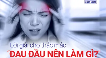 Lời giải cho thắc mắc “Đau đầu nên làm gì?”