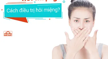 Vì sao bị hôi miệng? Cách chữa hôi miệng hiệu quả