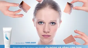 Nguyên nhân thường gặp khiến da mỏng và nhạy cảm hơn