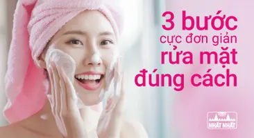3 bước rửa mặt cực đơn giản nhưng hiệu quả bất ngờ