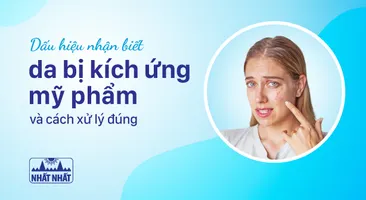 Dấu hiệu nhận biết da bị kích ứng mỹ phẩm và cách xử lý đúng