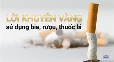 3 Lời khuyên vàng khi sử dụng bia, rượu, thuốc lá