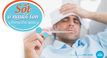 Sốt cao ở người lớn - Đừng chủ quan!