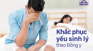 Khắc phục yếu sinh lý theo Đông y dễ dàng và hiệu quả