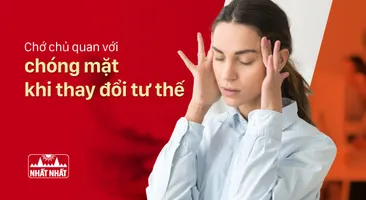 Chớ chủ quan với chóng mặt khi thay đổi tư thế