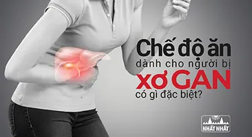 Chế độ ăn dành cho người bị xơ gan có gì đặc biệt?