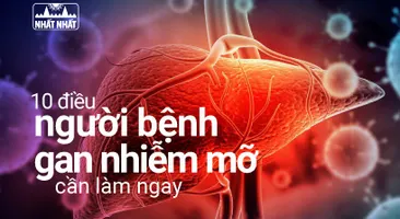 10 điều người bệnh gan nhiễm mỡ cần làm ngay để trị bệnh thành công