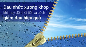 Đau nhức xương khớp khi thay đổi thời tiết và cách giảm đau hiệu quả
