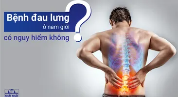 Bệnh đau lưng ở nam giới có nguy hiểm không?