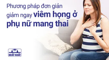 Phương pháp đơn giản giảm ngay viêm họng ở phụ nữ mang thai