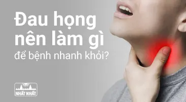 Đau họng nên làm gì để bệnh nhanh khỏi?