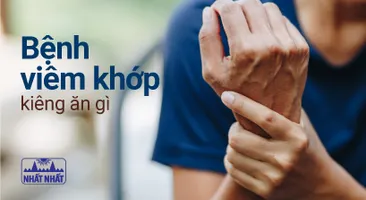 Bệnh viêm khớp nên kiêng gì, ăn gì để giảm đau, nhanh khỏi bệnh?